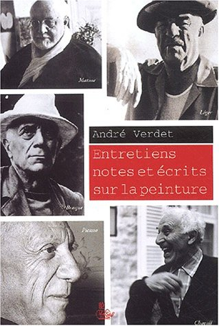 Entretiens, notes et écrits sur la peinture : Braque, Léger, Matisse, Picasso, Chagall : essai
