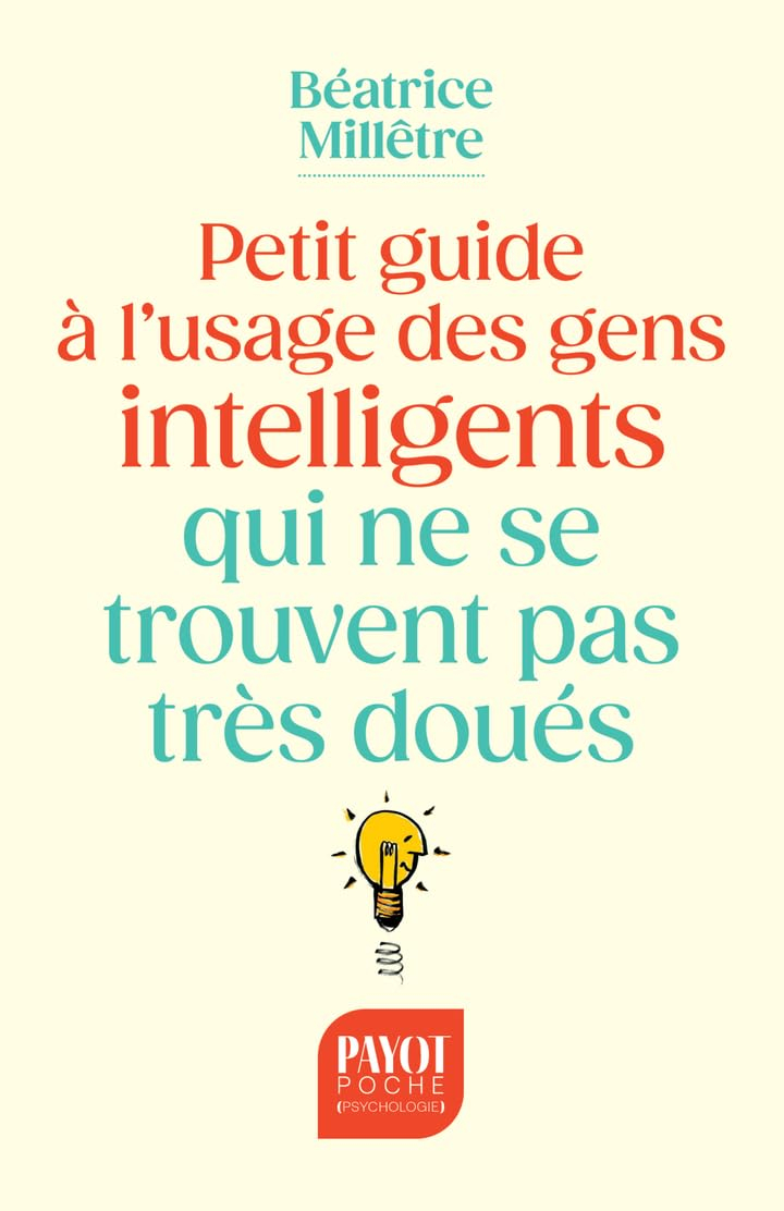 Petit guide à l'usage des gens intelligents qui ne se trouvent pas très doués