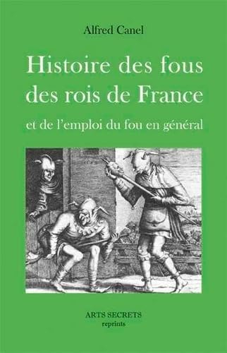 Histoire des fous des rois de France et de l'emploi du fou en général
