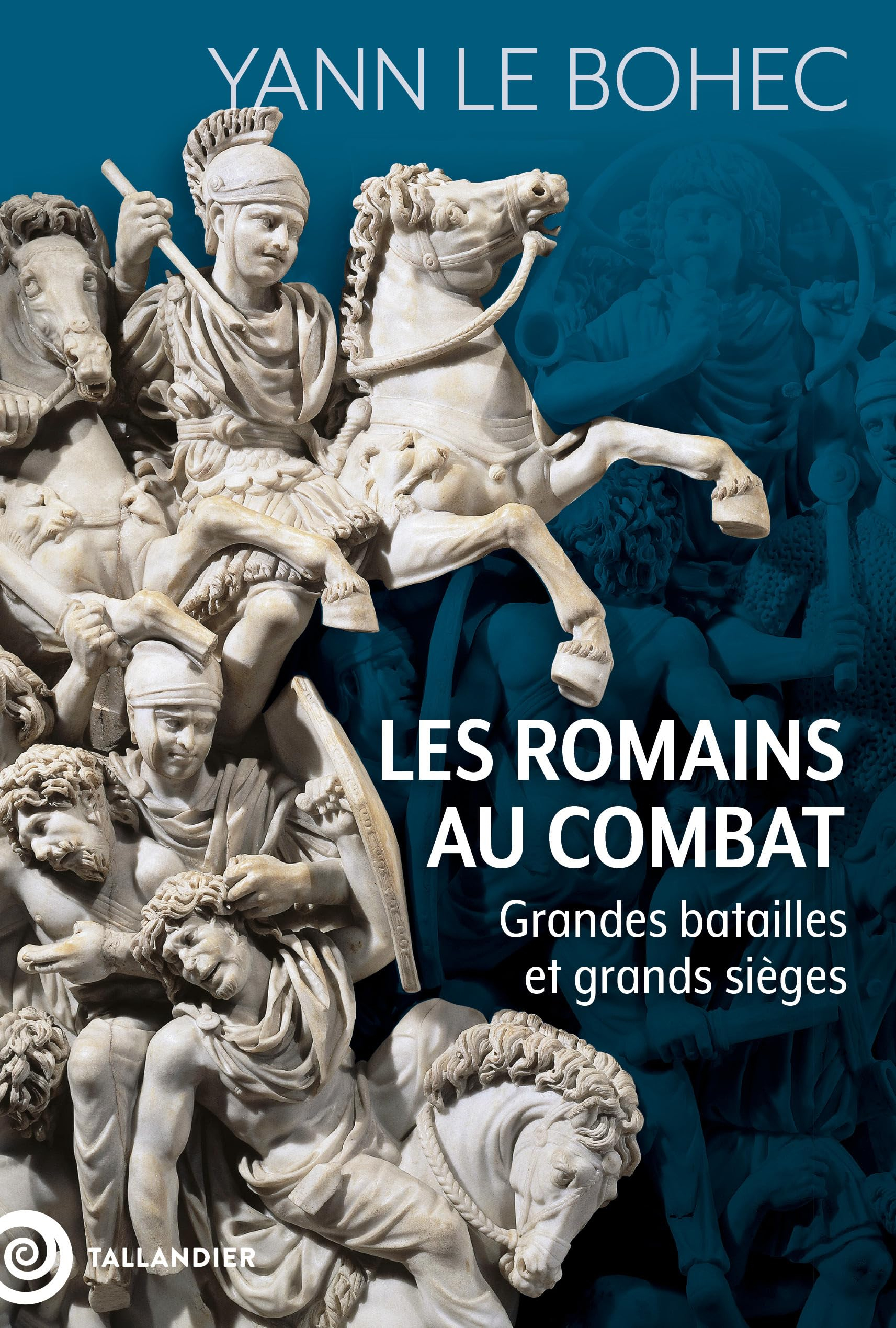 Les Romains au combat : grandes batailles et grands sièges