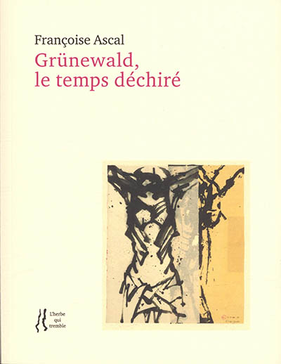 Grünewald, le temps déchiré