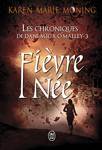 Les chroniques de Dani Mega O'Malley. Vol. 3. Fièvre née