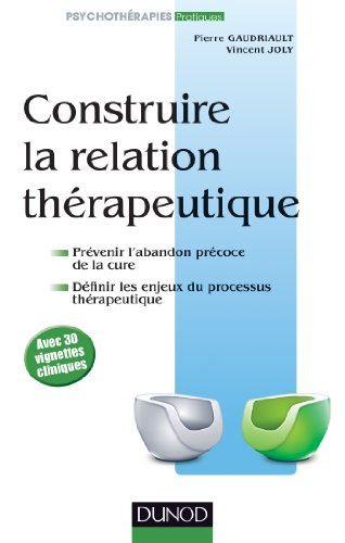 Construire la relation thérapeutique : prévenir l'abandon précoce, définir les enjeux du processus t