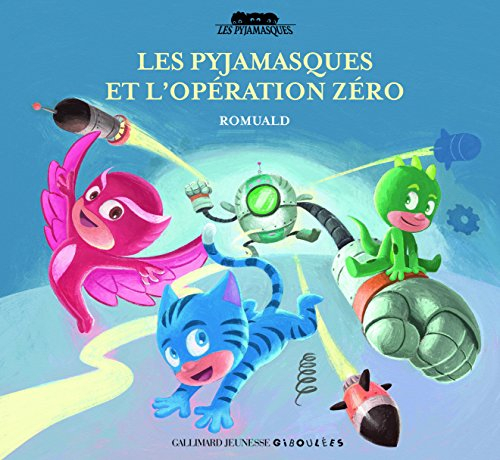 Les Pyjamasques. Vol. 19. Les Pyjamasques et l'opération Zéro