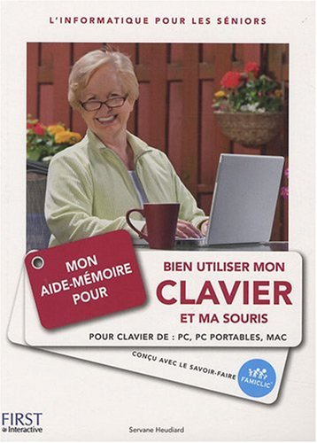 Mon aide-mémoire pour bien utiliser mon clavier et ma souris : pour clavier de PC, PC portables, Mac