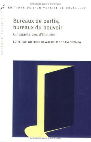 Bureaux de partis, bureaux du pouvoir : cinquante ans d'histoire