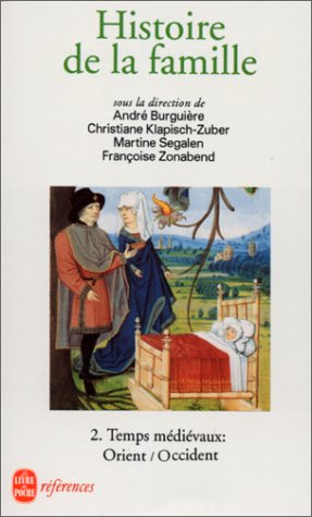 Histoire de la famille. Vol. 2. Temps médiévaux, Orient-Occident