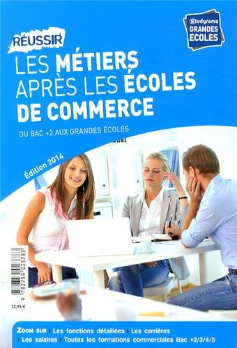 Réussir les métiers après les écoles de commerce du bac + 2 aux grandes écoles