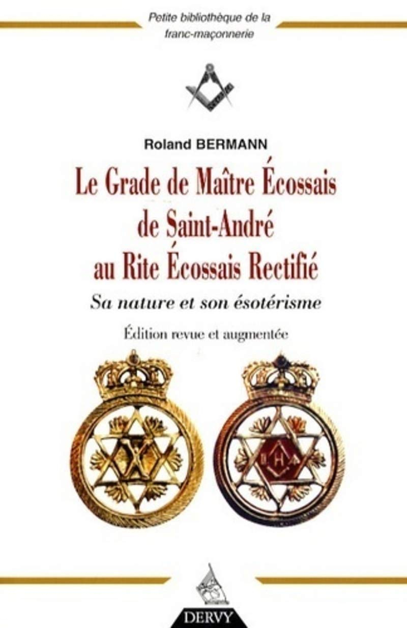 Le grade de maître écossais de Saint André au rite écossais rectifié : sa nature et son ésotérisme