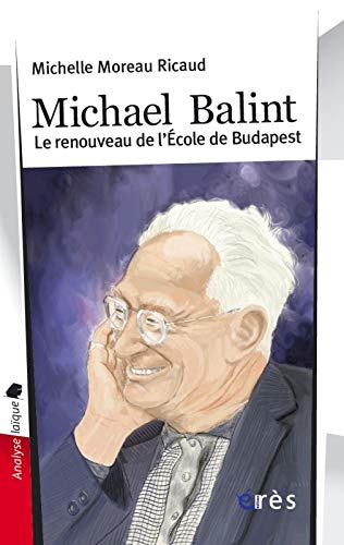 Michael Balint : le renouveau de l'école de Budapest