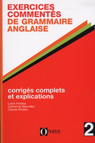 Exercices commentés de grammaire anglaise : licence, classes préparatoires, recyclage individuel. Vo