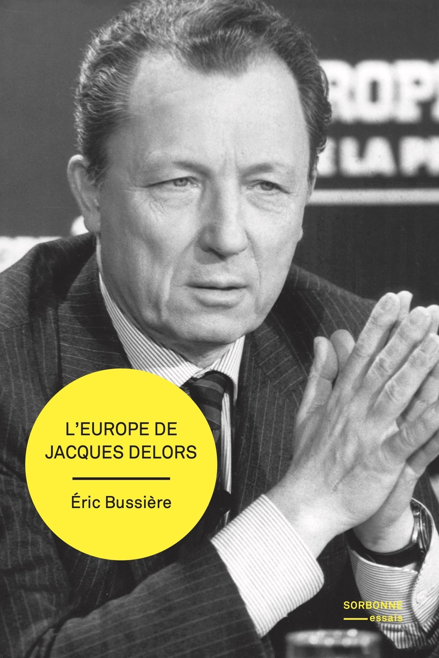 L'Europe de Jacques Delors : gestation et mise en oeuvre d'un projet