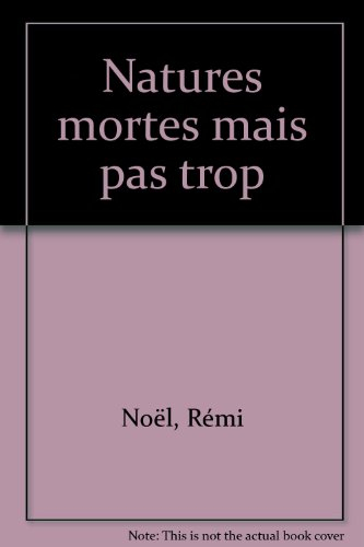 Natures mortes mais pas trop