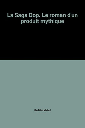 la saga dop. le roman d'un produit mythique
