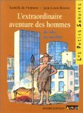 L'extraordinaire aventure des hommes : du silex au satellite