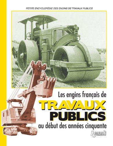 Les engins français de travaux publics au début des années cinquante : fac-similé de L'industrie fra