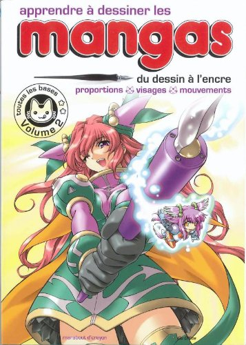 Apprendre à dessiner les mangas. Vol. 2. Du dessin à l'encre : proportions, visages, mouvements : to