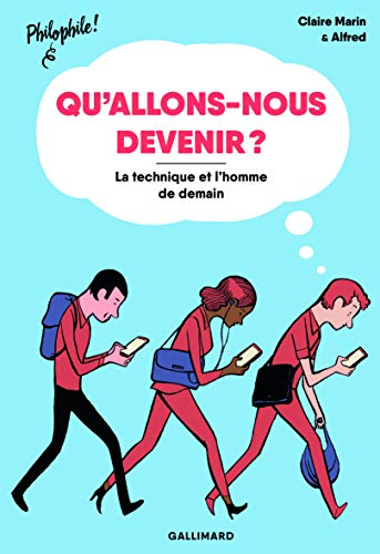 Qu'allons-nous devenir ? : la technique et l'homme de demain