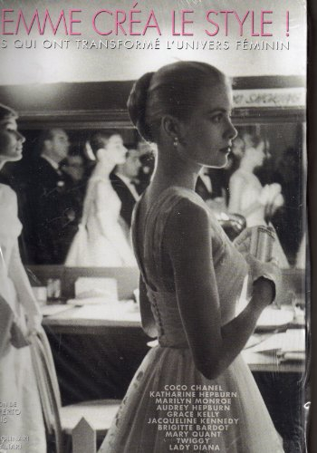 Et la femme créa le style ! : les dix muses qui ont transformé l'univers féminin