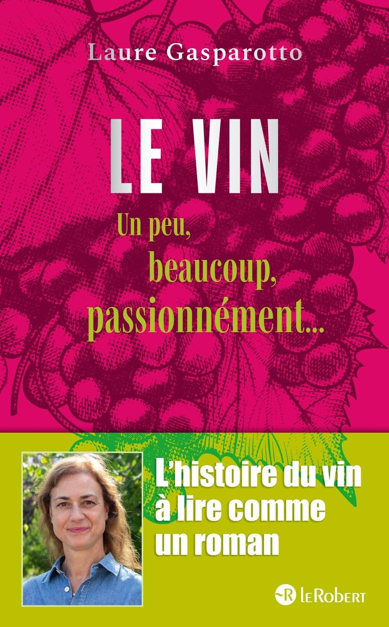 Le vin un peu, beaucoup, passionnément... : l'histoire du vin à lire comme un roman