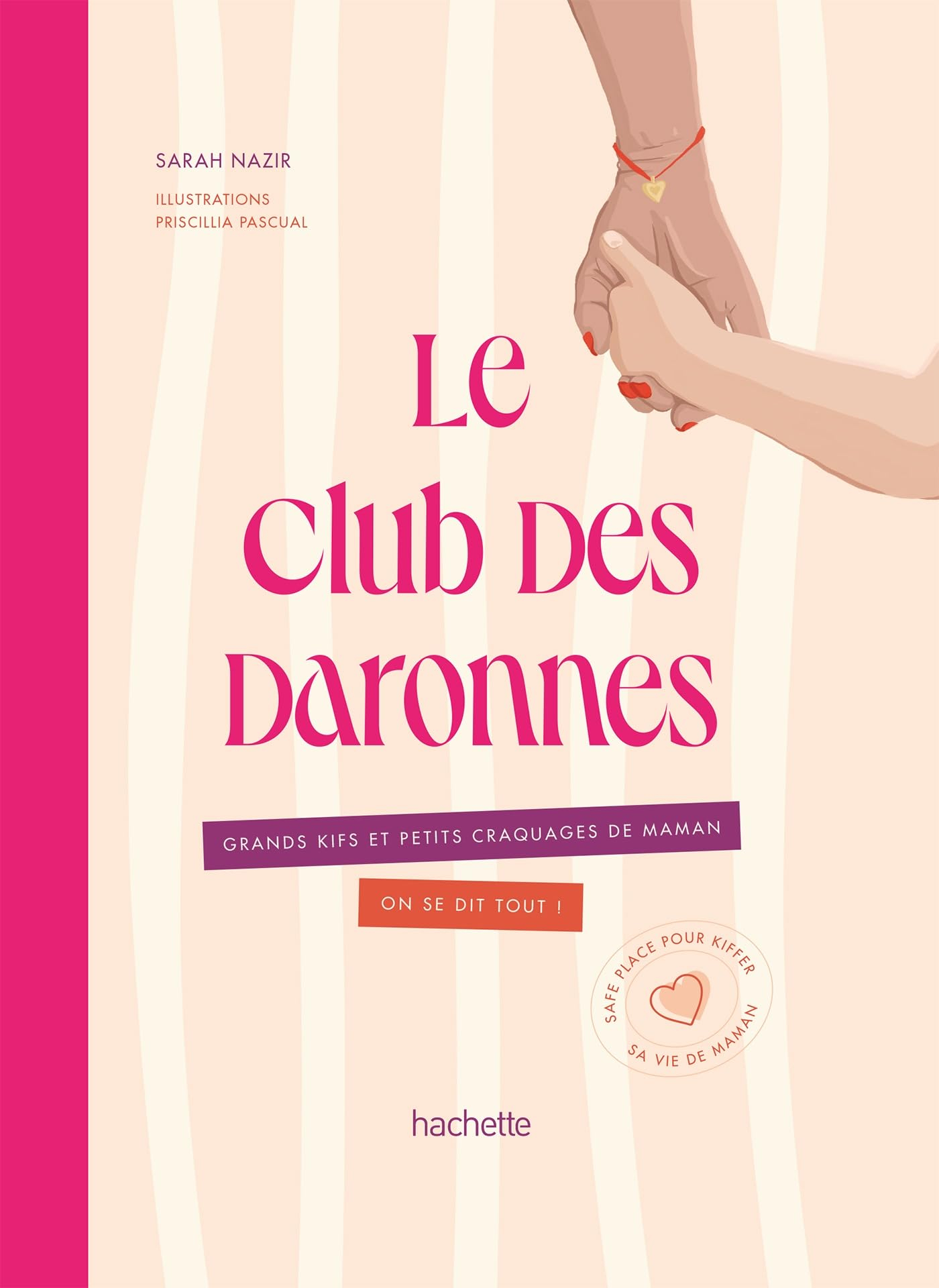 Le club des daronnes : grands kifs et petits craquages de maman, on se dit tout ! : safe place pour 