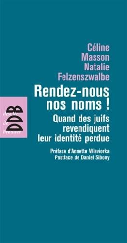 Rendez-nous nos noms ! : quand des juifs revendiquent leur identité perdue