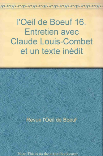 Oeil-de-boeuf (L'), n° 16. Entretien avec Claude Louis-Combet : et un texte inédit