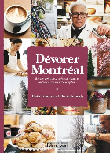 Dévorer Montréal : restos uniques, cafés sympas et autres adresses d'exception