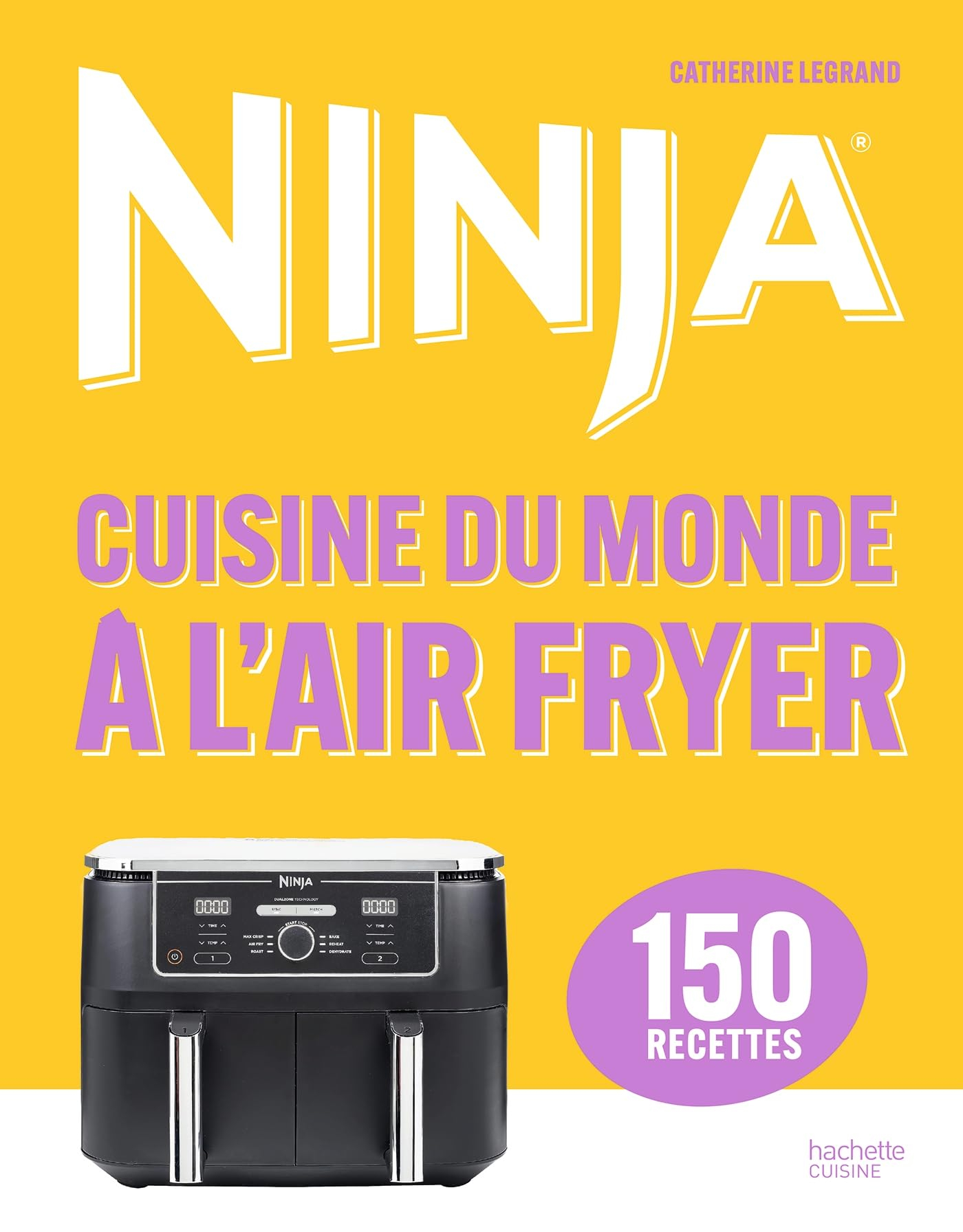 Ninja : cuisine du monde à l'air fryer : 150 recettes