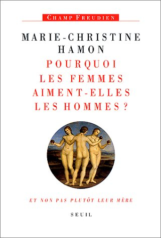 pourquoi les femmes aiment-elles les hommes?