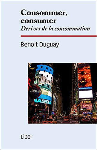 Consommer, consumer : dérives de la consommation