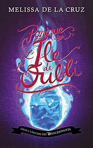 L'île de l'Oubli : dans l'univers des Descendants. Panique sur l'île de l'Oubli