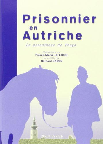 Prisonnier en Autriche : la parenthèse de Thaya