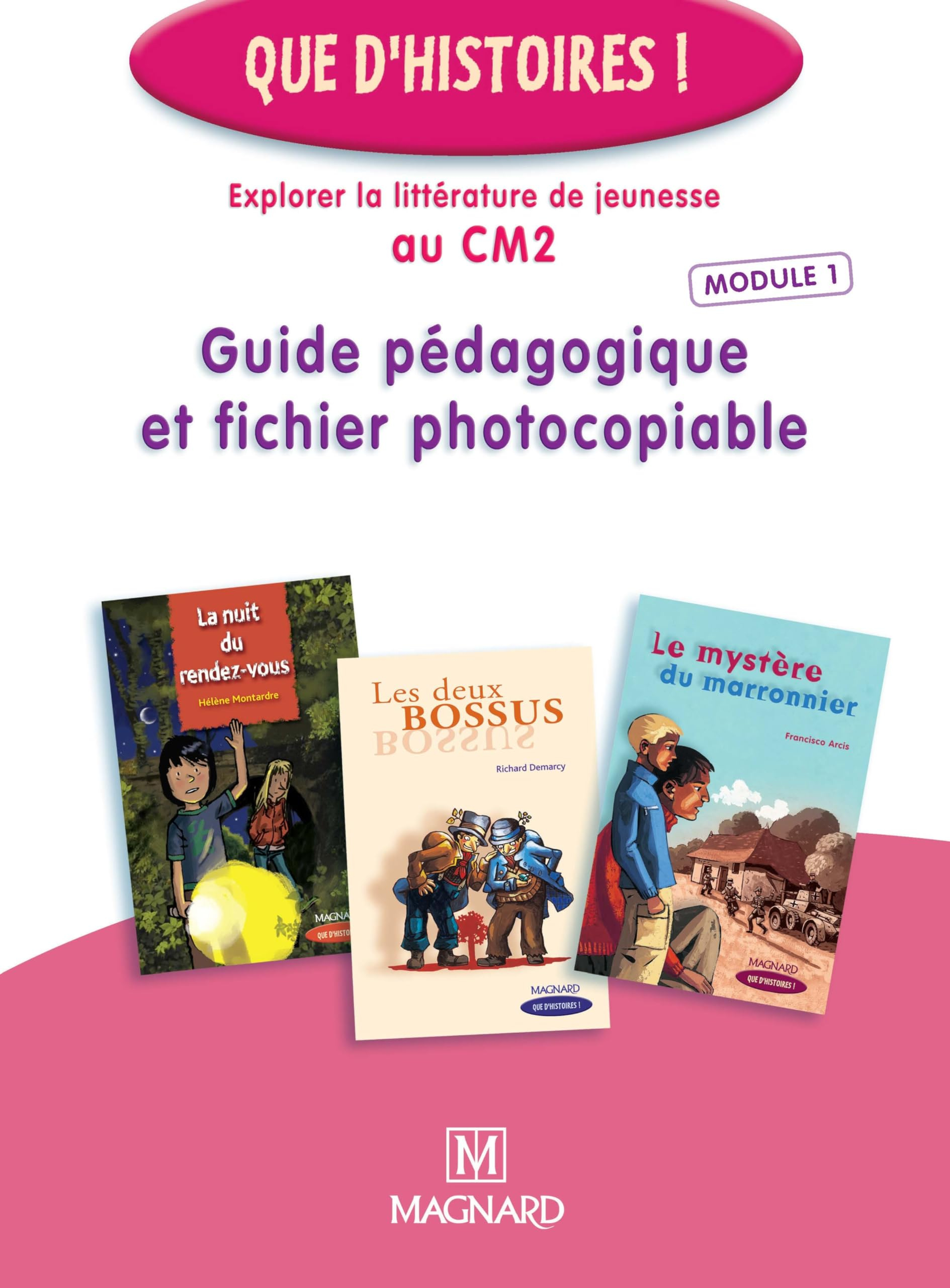 Guide pédagogique et fichier photocopiable : explorer la littérature de jeunesse au CM2. Vol. 1