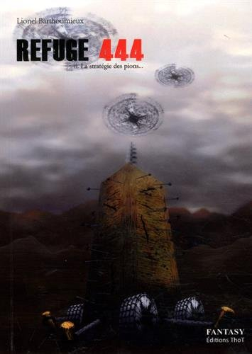 Refuge 444. Vol. 2. La stratégie des pions...