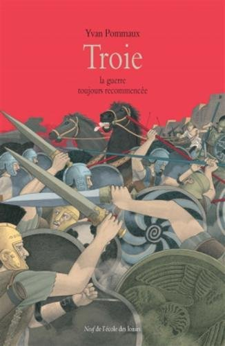 Troie : la guerre toujours recommencée