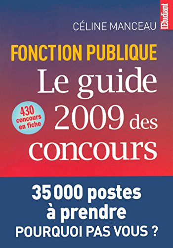 Le guide 2009 des concours : fonction publique : 430 concours en fiche