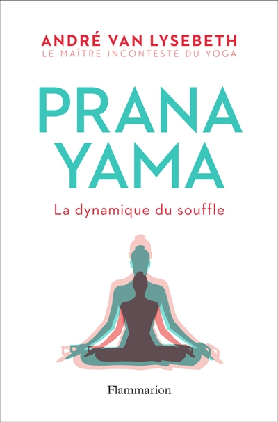 Pranayama : la dynamique du souffle