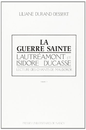 La Guerre sainte, Lautréamont et Isidore Ducasse : lecture des Chants de Maldoror