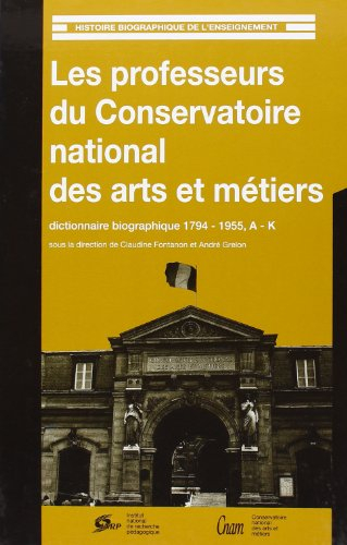 Les professeurs du Conservatoire national des arts et métiers : dictionnaire biographique, 1794-1955