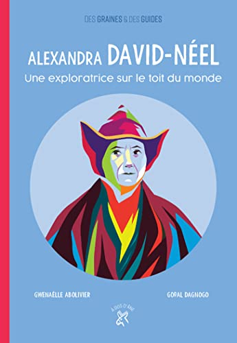 Alexandra David-Néel : une exploratrice sur le toit du monde
