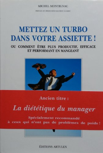 Mettez un turbo dans votre assiette ! ou Comment être plus productif, efficace et performant en mang
