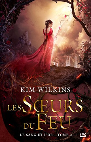 Le sang et l'or. Vol. 2. Les soeurs de feu