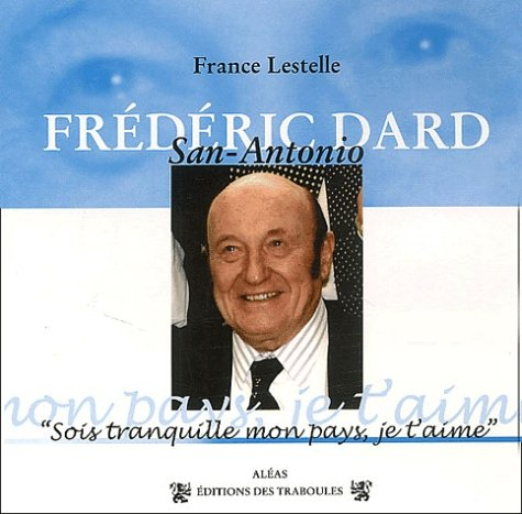 Frédéric Dard : sois tranquille mon pays, je t'aime