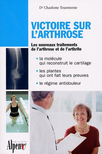 Victoire sur l'arthrose : les nouveaux traitements de l'arthrose et de l'arthrite