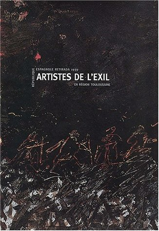 Artistes de l'exil : République espagnole retirada, 1939 en région toulousaine