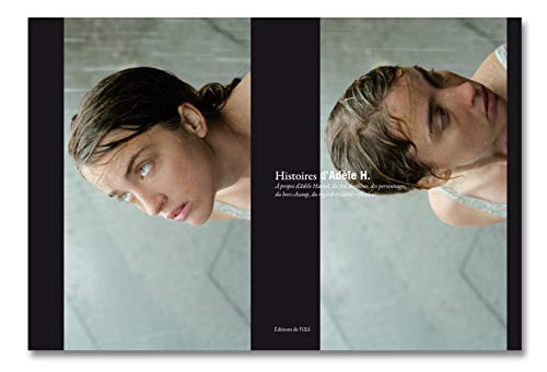Histoires d'Adèle H. : à propos d'Adèle Haenel, du jeu, des films, du hors-champs, du regard et autr