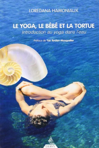 Le yoga, le bébé et la tortue : introduction au yoga dans l'eau