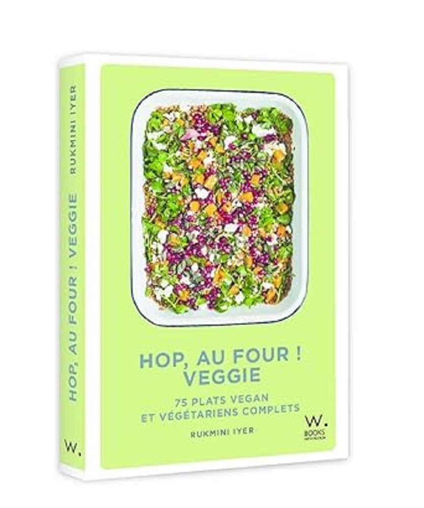 Hop, au four ! Veggie : 75 plats vegan et végétariens complets