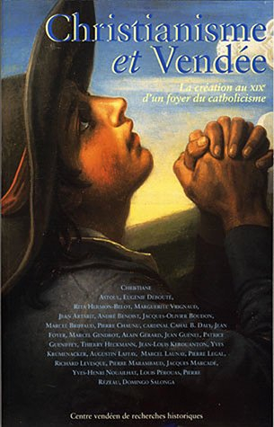 Christianisme et Vendée : la création au XIXe d'un foyer du catholicisme : actes du colloque tenu à 